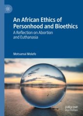 book An African Ethics of Personhood and Bioethics: A Reflection on Abortion and Euthanasia