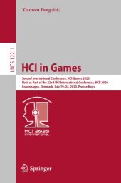 book HCI in Games: Second International Conference, HCI-Games 2020, Held as Part of the 22nd HCI International Conference, HCII 2020, Copenhagen, Denmark, July 19–24, 2020, Proceedings