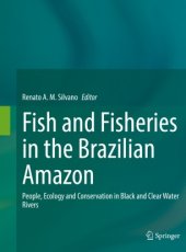 book Fish and Fisheries in the Brazilian Amazon: People, Ecology and Conservation in Black and Clear Water Rivers