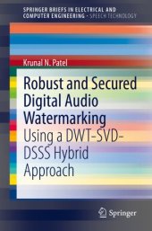 book Robust and Secured Digital Audio Watermarking: Using a DWT-SVD-DSSS Hybrid Approach