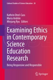 book Examining Ethics in Contemporary Science Education Research: Being Responsive and Responsible