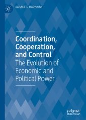 book Coordination, Cooperation, and Control: The Evolution of Economic and Political Power