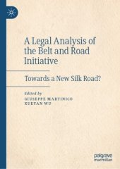 book A Legal Analysis of the Belt and Road Initiative: Towards a New Silk Road?