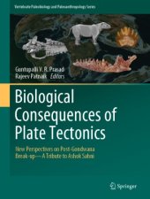 book Biological Consequences of Plate Tectonics: New Perspectives on Post-Gondwana Break-up–A Tribute to Ashok Sahni