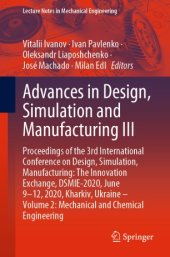 book Advances in Design, Simulation and Manufacturing III: Proceedings of the 3rd International Conference on Design, Simulation, Manufacturing: The Innovation Exchange, DSMIE-2020, June 9-12, 2020, Kharkiv, Ukraine – Volume 2: Mechanical and Chemical Engineer