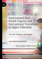 book International Joint Double Degrees and International Transitions in Higher Education: The Self, Pedagogy and Culture