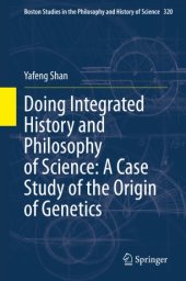 book Doing Integrated History and Philosophy of Science: A Case Study of the Origin of Genetics