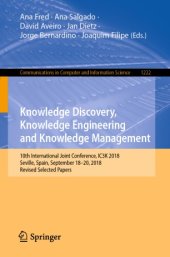 book Knowledge Discovery, Knowledge Engineering and Knowledge Management: 10th International Joint Conference, IC3K 2018, Seville, Spain, September 18-20, 2018, Revised Selected Papers