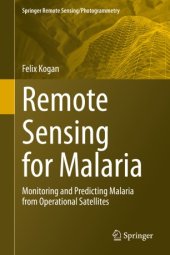 book Remote Sensing for Malaria: Monitoring and Predicting Malaria from Operational Satellites