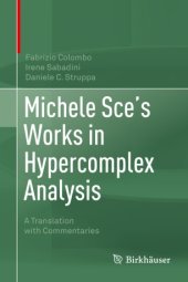 book Michele Sce's Works in Hypercomplex Analysis: A Translation with Commentaries