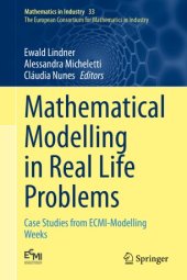 book Mathematical Modelling in Real Life Problems: Case Studies from ECMI-Modelling Weeks