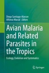 book Avian Malaria and Related Parasites in the Tropics: Ecology, Evolution and Systematics