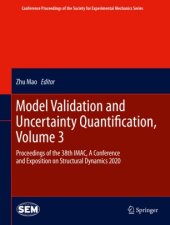 book Model Validation and Uncertainty Quantification, Volume 3: Proceedings of the 38th IMAC, A Conference and Exposition on Structural Dynamics 2020