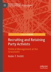 book Recruiting and Retaining Party Activists: Political Management at the Grassroots