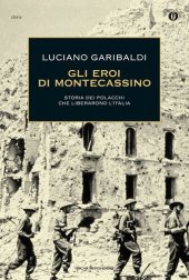 book Gli eroi di Montecassino. Storia dei polacchi che liberarono l'Italia