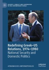 book Redefining Greek–US Relations, 1974–1980: National Security and Domestic Politics