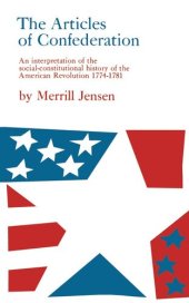 book The Articles of Confederation: Interpretation of the Social-Constitutional History of the American Revolution, 1774-1781