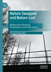 book Nature Swapped and Nature Lost: Biodiversity Offsetting, Urbanization and Social Justice