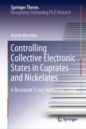 book Controlling Collective Electronic States in Cuprates and Nickelates: A Resonant X-ray Scattering Study