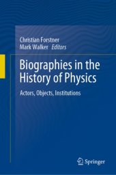 book Biographies in the History of Physics: Actors, Objects, Institutions