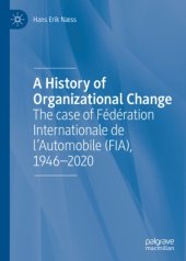 book A History of Organizational Change: The case of Fédération Internationale de l’Automobile (FIA), 1946–2020