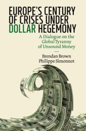 book Europe's Century of Crises Under Dollar Hegemony: A Dialogue on the Global Tyranny of Unsound Money