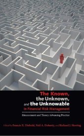 book The Known, the Unknown, and the Unknowable in Financial Risk Management: Measurement and Theory Advancing Practice