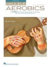 book Ukulele Aerobics: For All Levels, from Beginner to Advanced