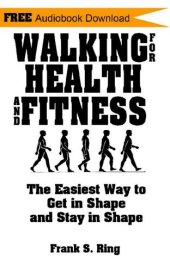 book Walking for Health and Fitness: The Easiest Way to Get in Shape and Stay in Shape