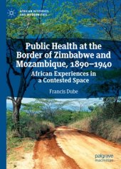 book Public Health at the Border of Zimbabwe and Mozambique, 1890–1940: African Experiences in a Contested Space