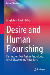 book Desire and Human Flourishing: Perspectives from Positive Psychology, Moral Education and Virtue Ethics