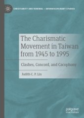 book The Charismatic Movement in Taiwan from 1945 to 1995 : Clashes, Concord, and Cacophony