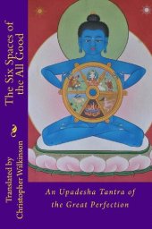 book The Six Spaces of the All Good: An Upadesha Tantra of the Great Perfection
