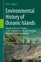 book Environmental History of Oceanic Islands: Natural and Human Impacts on the Vegetation of the Juan Fernández (Robinson Crusoe) Archipelago