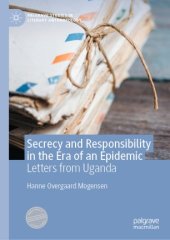 book Secrecy and Responsibility in the Era of an Epidemic: Letters from Uganda