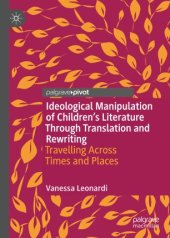 book Ideological Manipulation of Children’s Literature Through Translation and Rewriting: Travelling Across Times and Places