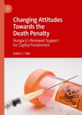 book Changing Attitudes Towards the Death Penalty: Hungary’s Renewed Support for Capital Punishment