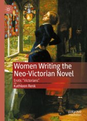 book Women Writing the Neo-Victorian Novel: Erotic "Victorians"