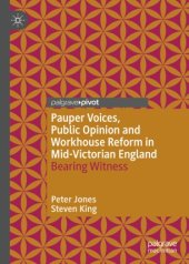 book Pauper Voices, Public Opinion and Workhouse Reform in Mid-Victorian England: Bearing Witness