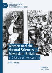 book Women and the Natural Sciences in Edwardian Britain: In Search of Fellowship