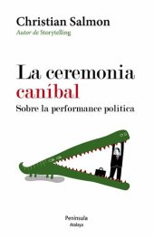 book La ceremonia caníbal. Sobre la performance política