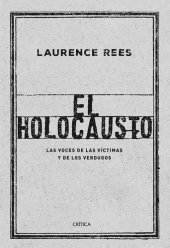 book El Holocausto. Las voces de las víctimas y de los verdugos