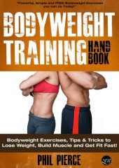 book Bodyweight Training Handbook: Bodyweight Exercises, Tips & Tricks to Lose Weight, Build Muscle and Get Fit Fast!