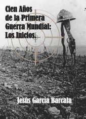 book Cien años de la Primera Guerra Mundial. Los inicios