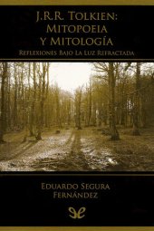 book J. R. R. Tolkien. Mitopoeia y mitología, reflexiones bajo la luz refractada