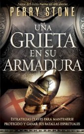 book Una grieta en su armadura: Estrategias claves para mantenerse protegido y ganar sus batallas espirituales (Spanish Edition)