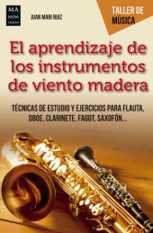 book El aprendizaje de los instrumentos de viento madera: Técnicas de estudio y ejercicios para flauta, oboe, clarinete, fagot, saxofó... (Taller de música) (Spanish Edition)