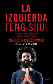 book La izquierda feng-shui: Cuando la ciencia y la razó dejaron de ser pobres (Spanish Edition)