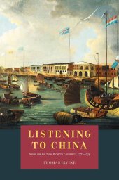 book Listening to China: Sound and the Sino-Western Encounter, 1770-1839