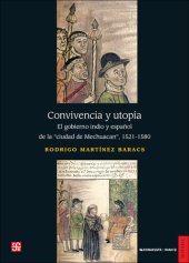 book Convivencia y utopía. El gobierno indio y español de la ciudad de Mechuacan, 1521-1580 (Historia) (Spanish Edition)